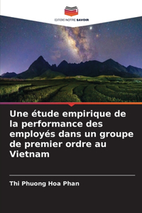 Une étude empirique de la performance des employés dans un groupe de premier ordre au Vietnam