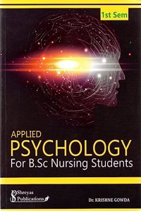 1st Semester - Applied PSYCHOLOGY|For B.Sc. Nursing Students|As Per The Syllabus Of INC For B.Sc.(N)&B.Sc.(N) Post Basic|