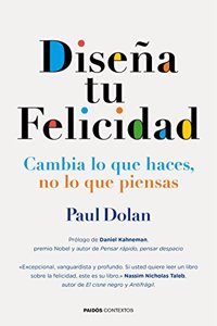 Disena tu felicidad: Cambia lo que haces, no lo que piensas
