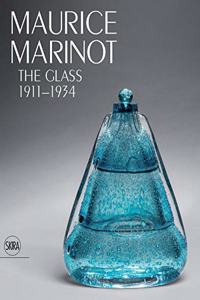 Maurice Marinot: The Glass 1911-1934
