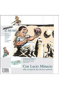 Con Lucio Minucio Alla Scoperta Dei Bronzi Antichi