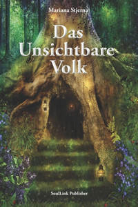 Unsichtbare Volk: In der magischen Welt der Natur