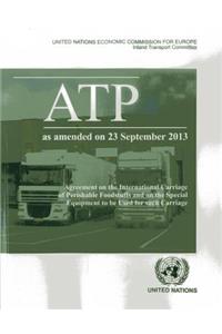 Agreement on the International Carriage of Perishable Foodstuffs and the Special Equipment to Be Used for Such Carriage (Atp)