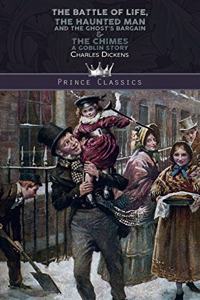 The Battle of Life, The Haunted Man and the Ghost's Bargain & The Chimes