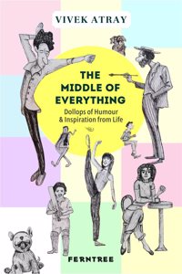 The Middle of Everything - Dollops of Humour & Inspiration from Life