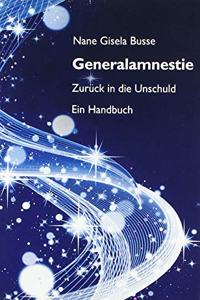Generalamnestie - Zuruck in die Unschuld: Ein Handbuch