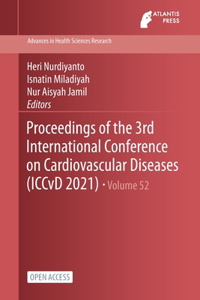 Proceedings of the 3rd International Conference on Cardiovascular Diseases (ICCvD 2021)