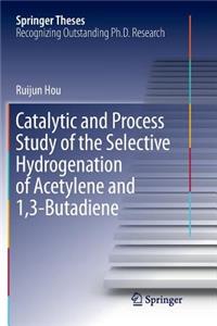 Catalytic and Process Study of the Selective Hydrogenation of Acetylene and 1,3-Butadiene