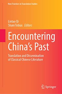 Encountering China’s Past: Translation and Dissemination of Classical Chinese Literature