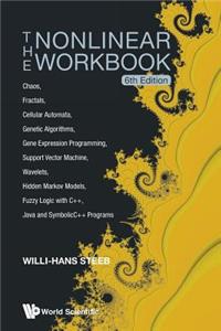 Nonlinear Workbook, The: Chaos, Fractals, Cellular Automata, Genetic Algorithms, Gene Expression Programming, Support Vector Machine, Wavelets, Hidden Markov Models, Fuzzy Logic with C++, Java and Symbolicc++ Programs (6th Edition)