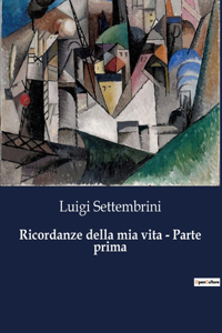 Ricordanze della mia vita - Parte prima