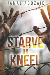 Starve or Kneel