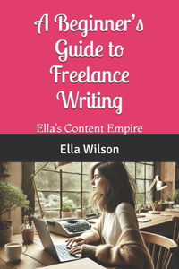 A Beginner's Guide to Freelance Writing
