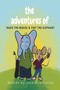 The Adventures Of Hugo The Mouse & Tiny The Elephant