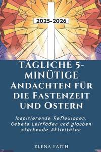 Tägliche 5-Minütige Andachten Für Die Fastenzeit Und Ostern