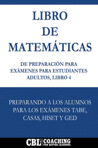 Libro de Matemáticas de Preparación Para Exámenes Para Estudiantes Adultos, Libro 4
