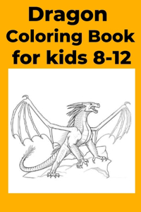 Dragon Coloring Book for kids 8-12