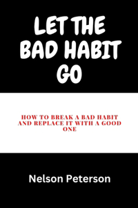 Let The Bad Habit Go