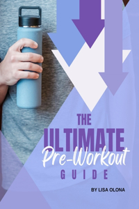 Ultimate Pre-Workout Guide