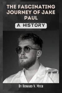 Fascinating Journey of Jake Paul
