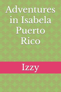 Adventures in Isabela Puerto Rico