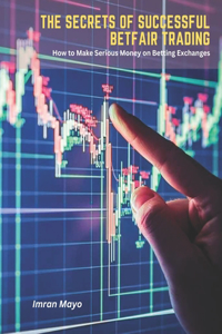 The Secrets of Successful Betfair Trading