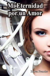 Mi Eternidad por un Amor