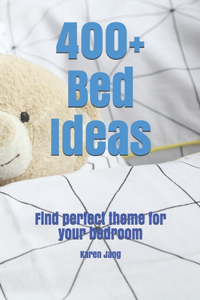 400+ Bed Ideas