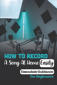How To Record A Song At Home Easily