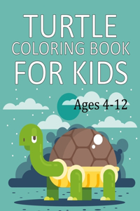 Turtle Coloring Book For Kids Ages 4-12: Turtle Coloring Book For Kids