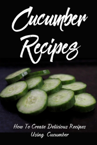 Cucumber Recipes