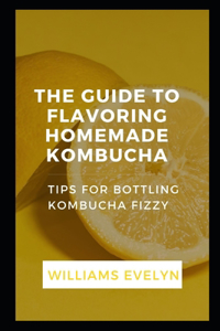 Guide to Flavouring Homemade KОmbuСhА