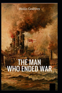 The Man Who Ended War Illustrated