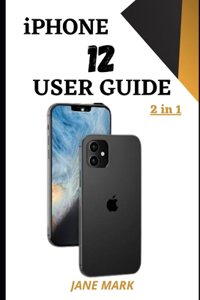 iPHONE 12 USER GUIDE