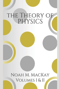 Theory of Physics, Volumes 1 & 2