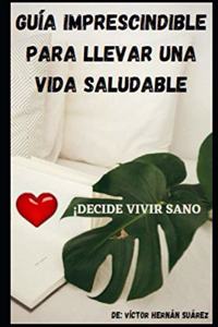 Guía Imprescindible Para Llevar Una Vida Saludable