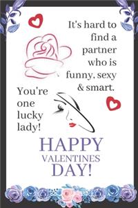 It's Hard To Find A Partner Who Is Funny, Sexy And Smart. Your One Lucky Lady!