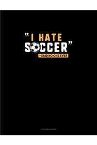 I Hate Soccer -Said No One Ever