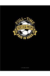 Full-Time Soccer Mom Paid In Hugs