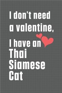 I don't need a valentine, I have a Thai Siamese Cat