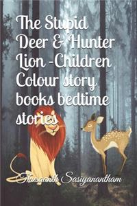 Stupid Deer & Hunter Lion -Children Colour story books bedtime stories