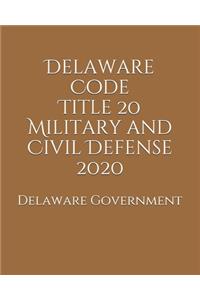 Delaware Code Title 20 Military and Civil Defense 2020