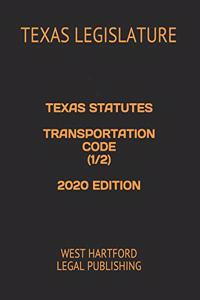 Texas Statutes Transportation Code (1/2) 2020 Edition