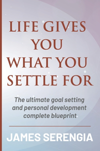 Life Gives You What You Settle for