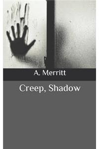 Creep, Shadow