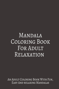 Mandala Coloring Book For Adult Relaxation