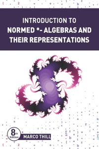 Introduction to Normed *-Algebras and their Representations