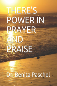 There's Power in Prayer and Praise