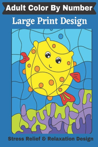 Adult Color By Number Large Print Design Stress Relief & Relaxation Design