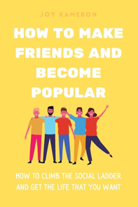 How To Make Friends And Become Popular